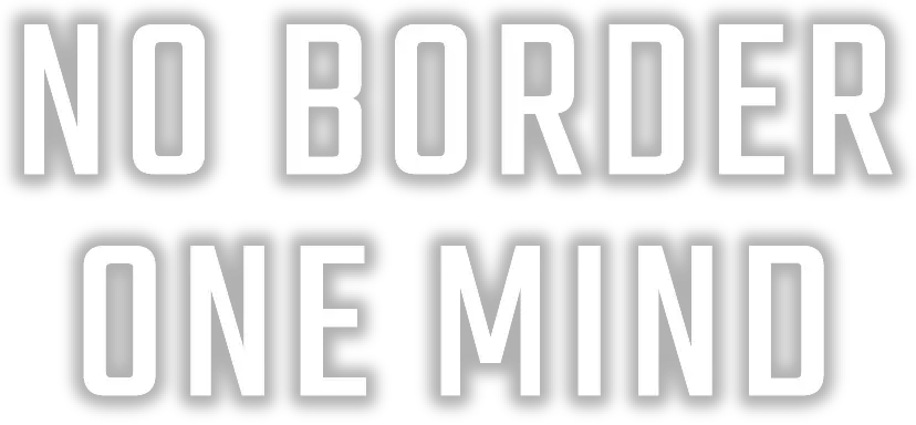 NO BORDER ONE MIND